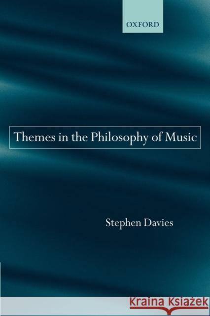 Themes in the Philosophy of Music Stephen Davies 9780199280179 Oxford University Press, USA