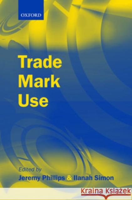 Trade Mark Use Jeremy Phillips Ilanah Simon 9780199280339 Oxford University Press, USA