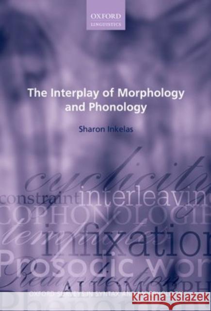 The Interplay of Morphology and Phonology Sharon Inkelas 9780199280476