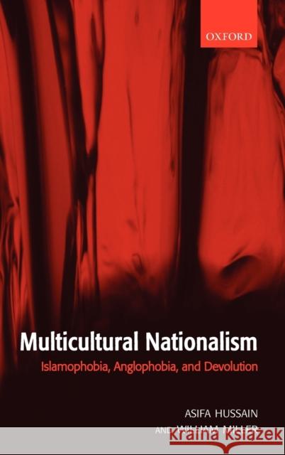 Multicultural Nationalism: Islamaphobia, Anglophobia, and Devolution Hussain, Asifa M. 9780199280711 Oxford University Press, USA