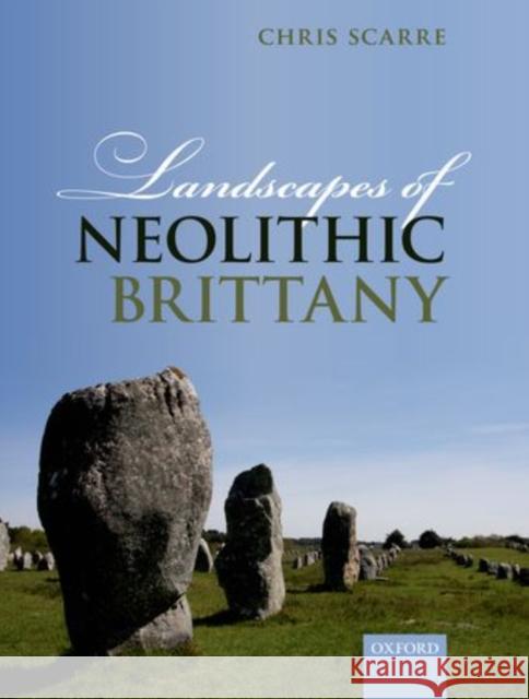 Landscapes of Neolithic Brittany Christopher Scarre 9780199281626