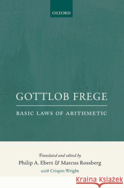 Basic Laws of Arithmetic, Volumes I & II: Derived Using Concept-Script Ebert, Philip A. 9780199281749 Oxford University Press, USA