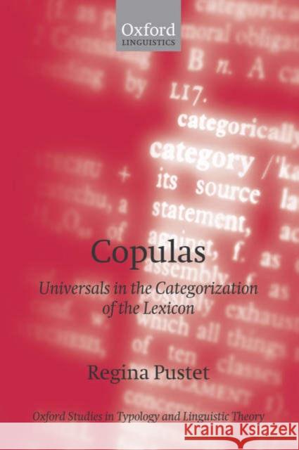 Copulas: Universals in the Categorization of the Lexicon Pustet, Regina 9780199281800 OXFORD UNIVERSITY PRESS