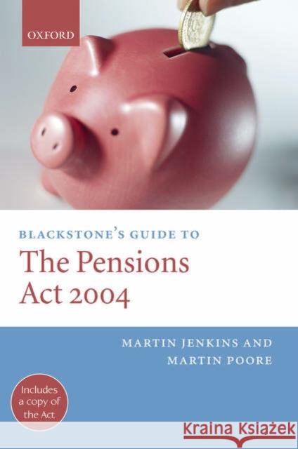 Blackstone's Guide to the Pensions ACT 2004 Jenkins, Martin 9780199281909 0