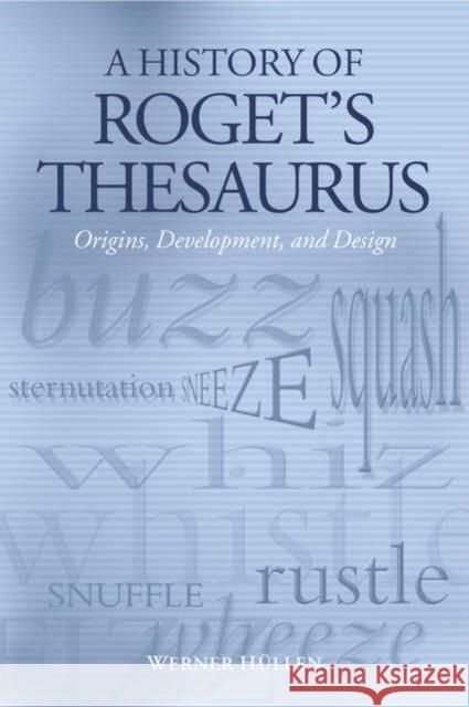 A History of Roget's Thesaurus: Origins, Development, and Design Hüllen, Werner 9780199281992
