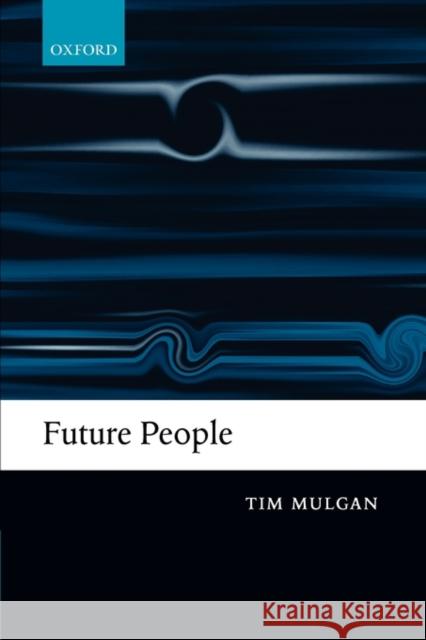Future People Mulgan, Tim 9780199282203 Oxford University Press