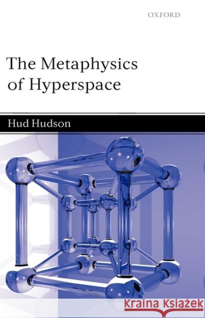 The Metaphysics of Hyperspace Hud Hudson 9780199282579 Oxford University Press