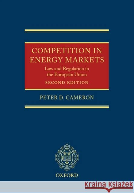 Competition in Energy Markets: Law and Regulation in the European Union  Cameron 9780199282975 0