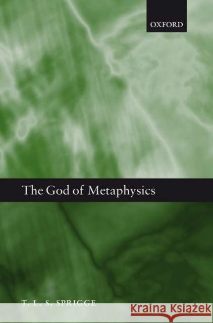 The God of Metaphysics Timothy L. S. Sprigge 9780199283040 Clarendon Press