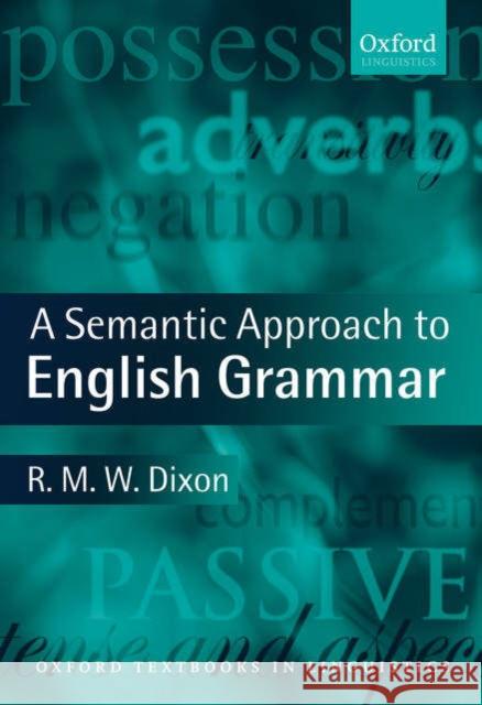 A Semantic Approach to English Grammar R. M. W. Dixon 9780199283071 Oxford University Press