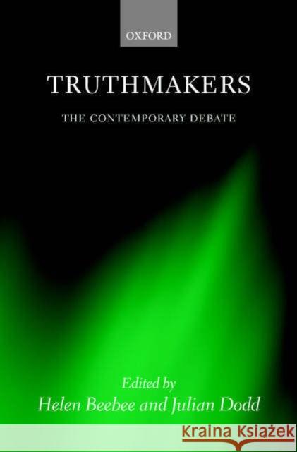 Truthmakers: The Contemporary Debate Beebee, Helen 9780199283569