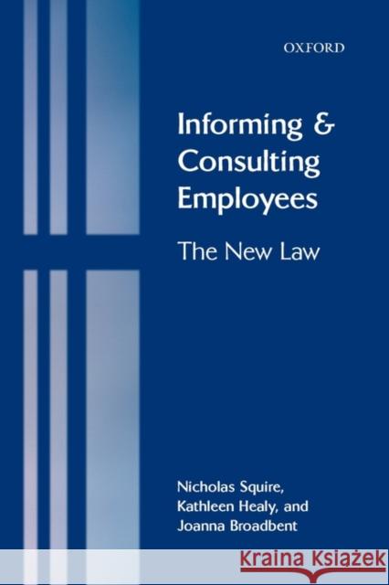 Informing and Consulting Employees: The New Law Squire, Nicholas 9780199283644 Oxford University Press, USA