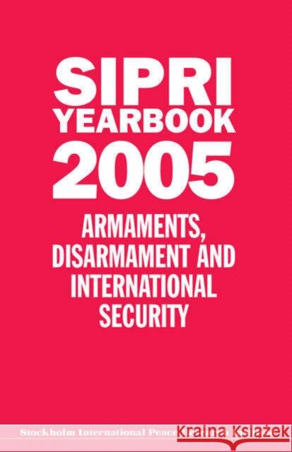 Sipri Yearbook 2005: Armaments, Disarmament, and International Security Stockholm International Peace Research I 9780199284016