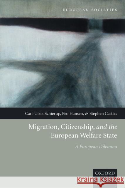 Migration, Citizenship, and the European Welfare State A European Dilemma Schierup, Carl-Ulrik 9780199284023