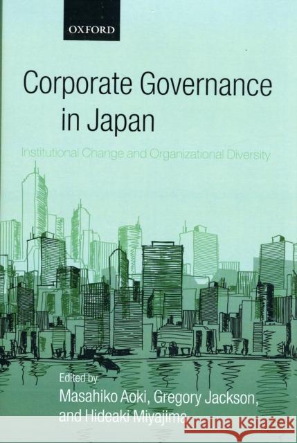Corporate Governance in Japan: Institutional Change and Organizational Diversity Aoki, Masahiko 9780199284511