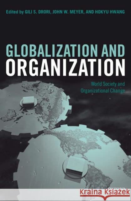 Globalization and Organization : World Society and Organizational Change  9780199284535 OXFORD UNIVERSITY PRESS