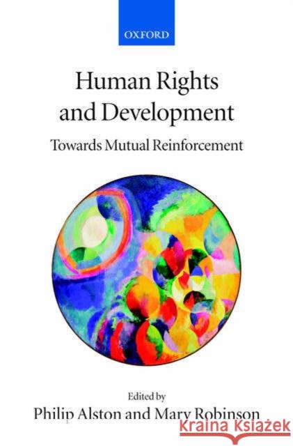 Human Rights and Development: Towards Mutual Reinforcement Alston, Philip 9780199284627