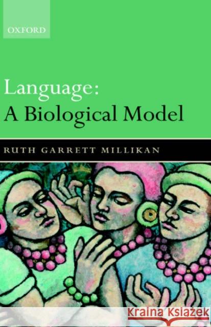 Language: A Biological Model Ruth Garrett Millikan 9780199284764 Oxford University Press