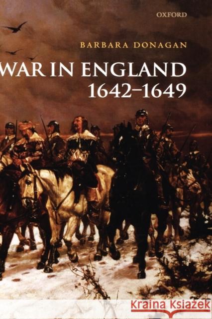 War in England 1642-1649 Barbara Donagan 9780199285181 Oxford University Press, USA