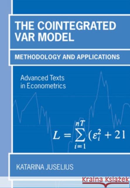 The Cointegrated VAR Model: Methodology and Applications Juselius, Katarina 9780199285679 0