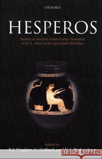 Hesperos: Studies in Ancient Greek Poetry Presented to M. L. West on His Seventieth Birthday Finglass, P. J. 9780199285686 Oxford University Press, USA