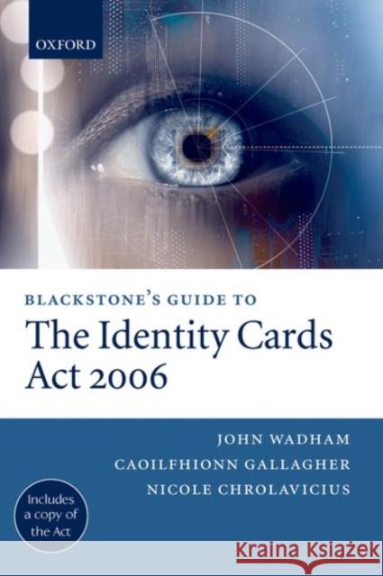 Blackstone's Guide to the Identity Cards ACT 2006 Wadham, John 9780199286065 Oxford University Press, USA
