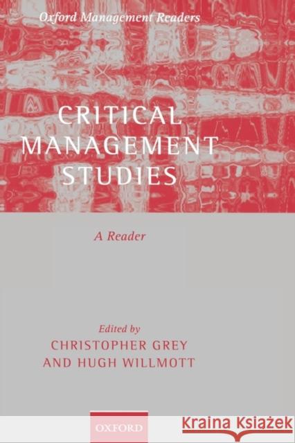 Critical Management Studies: A Reader Grey, Chris 9780199286072 Oxford University Press, USA