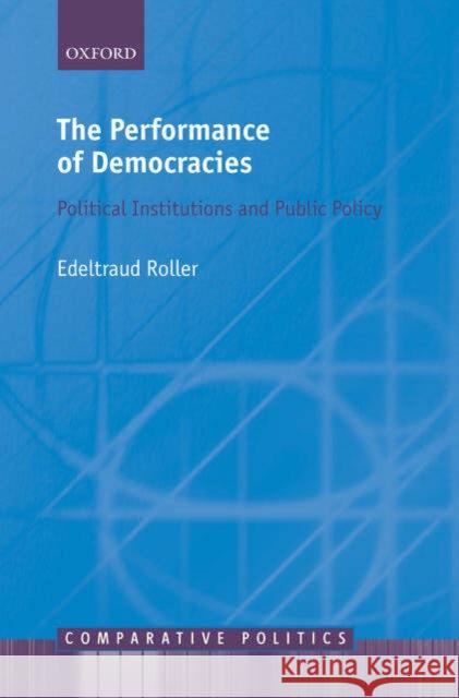 The Performance of Democracies: Political Institutions and Public Policy Roller, Edeltraud 9780199286423 Oxford University Press