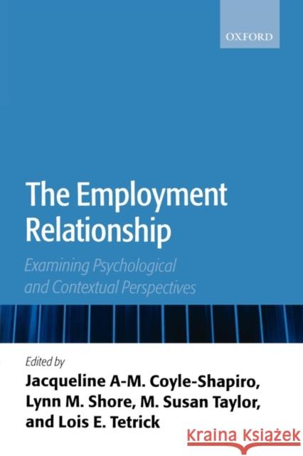 The Employment Relationship: Examining Psychological and Contextual Perspectives Coyle-Shapiro, Jacqueline A-M 9780199286836 Oxford University Press, USA