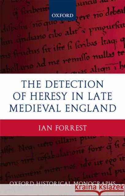 The Detection of Heresy in Late Medieval England Ian Forrest 9780199286928