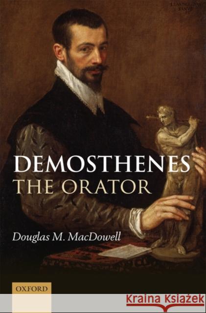 Demosthenes the Orator Douglas M. MacDowell 9780199287192