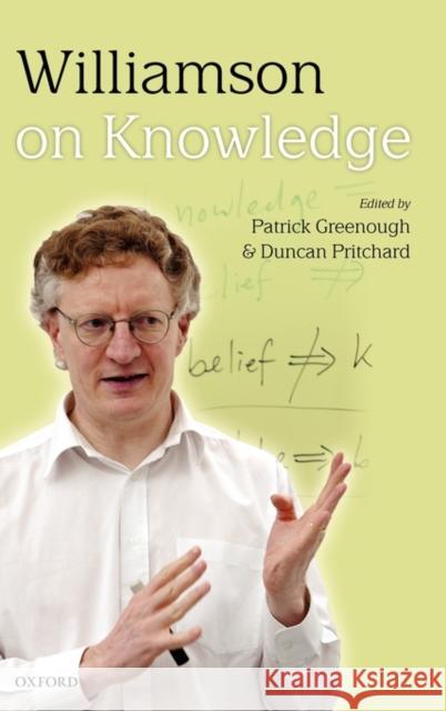 Williamson on Knowledge Patrick Greenough Duncan Pritchard 9780199287512