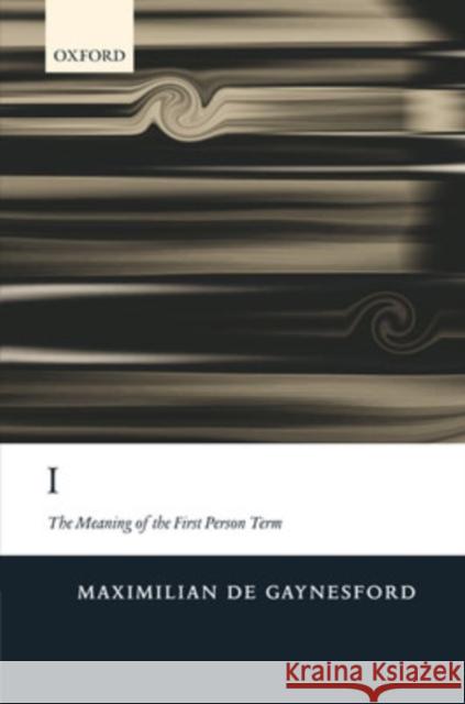 I: The Meaning of the First Person Term Maximilian d 9780199287826 Oxford University Press