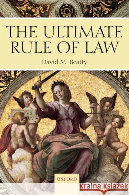 The Ultimate Rule of Law David M. Beatty 9780199288014