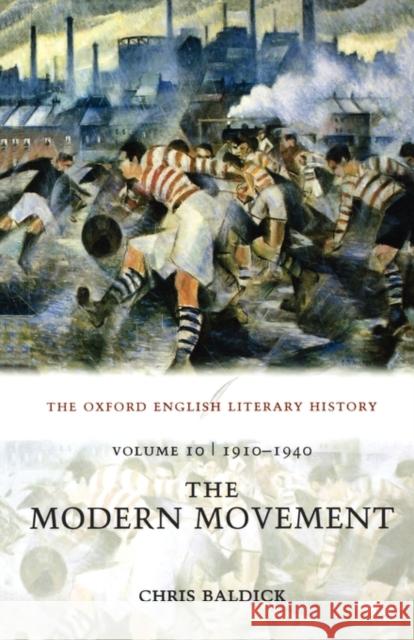 The Oxford English Literary History: Volume 10: The Modern Movement (1910-1940) Baldick, Chris 9780199288342