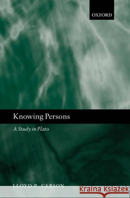 Knowing Persons: A Study in Plato Gerson, Lloyd P. 9780199288670