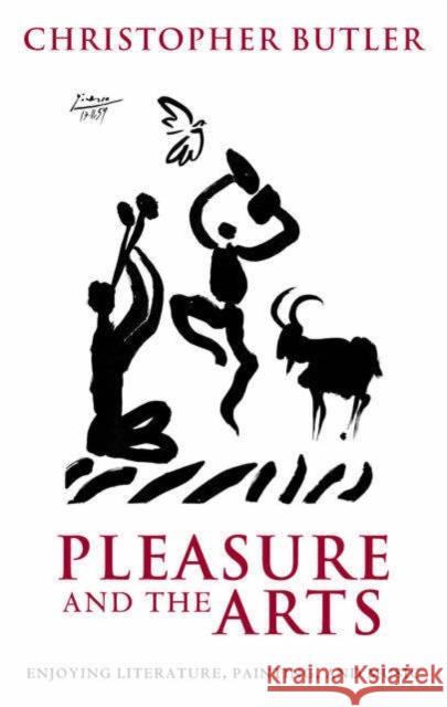 Pleasure and the Arts: Enjoying Literature, Painting, and Music Butler, Christopher 9780199288724