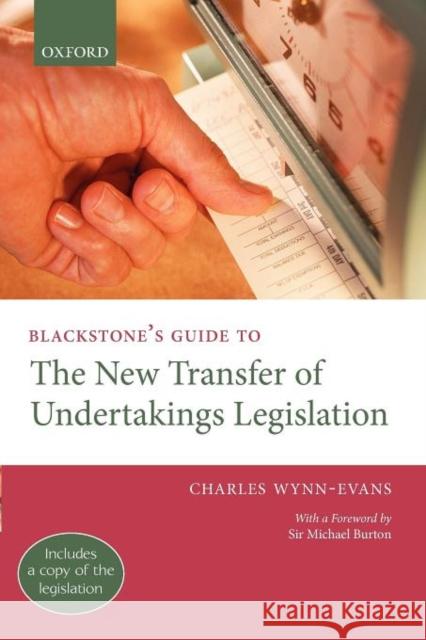 Blackstone's Guide to the 2005 Transfer of Undertakings Legislation Wynn-Evans, Charles 9780199289059