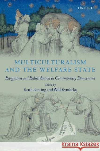 Multiculturalism and the Welfare State: Recognition and Redistribution in Contemporary Democracies Kymlicka, Will 9780199289189