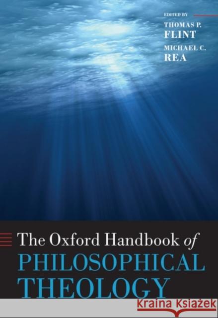 The Oxford Handbook of Philosophical Theology Thomas P. Flint Michael Rea 9780199289202