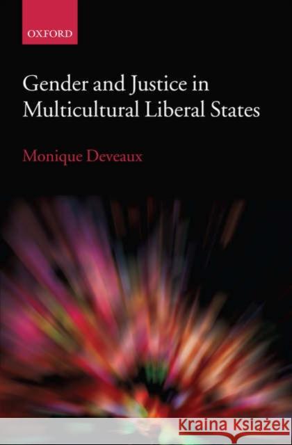 Gender and Justice in Multicultural Liberal States Monique Deveaux 9780199289790 Oxford University Press, USA