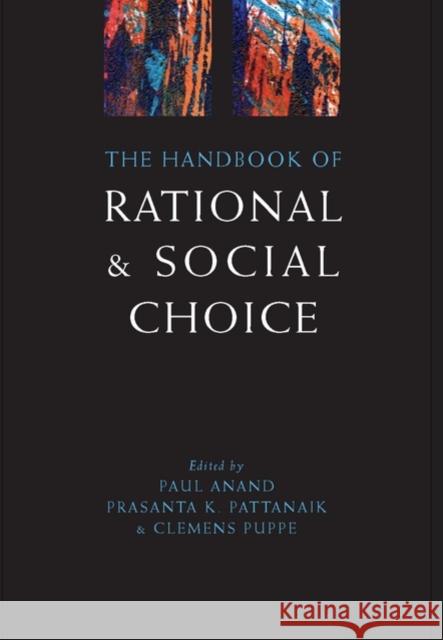 The Handbook of Rational and Social Choice: An Overview of New Foundations and Applications Anand, Paul 9780199290420