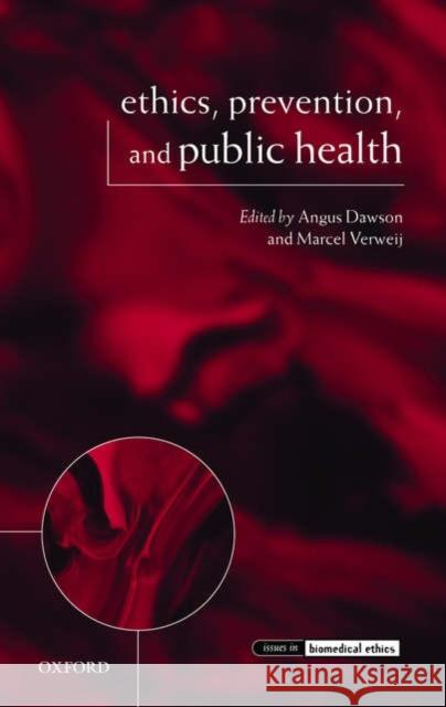 Ethics, Prevention, and Public Health Angus Dawson 9780199290697 0