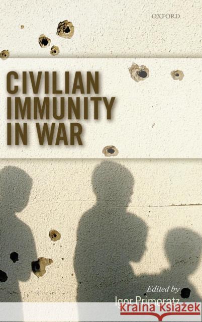 Civilian Immunity in War C Primoratz, Igor 9780199290741