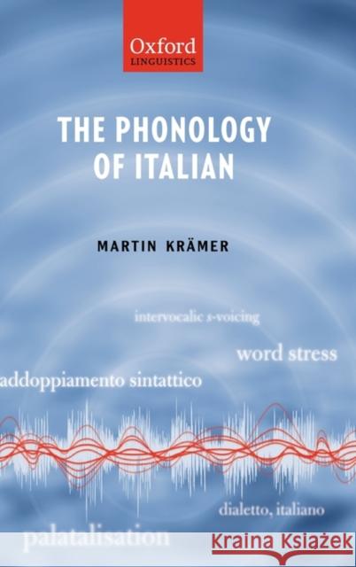 The Phonology of Italian Martin Kramer 9780199290796 Oxford University Press, USA