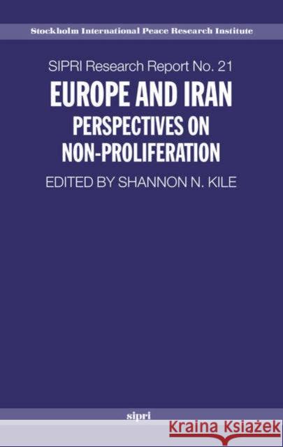Europe and Iran: Perspectives on Non-Proliferation Kile, Shannon N. 9780199290888 SIPRI Publication