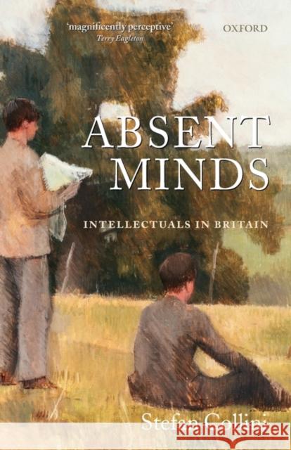 Absent Minds: Intellectuals in Britain Collini, Stefan 9780199291052 Oxford University Press