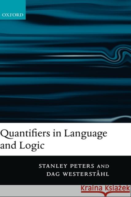 Quantifiers in Language and Logic Stanley Peters Dag Westerstahl 9780199291250 Oxford University Press, USA