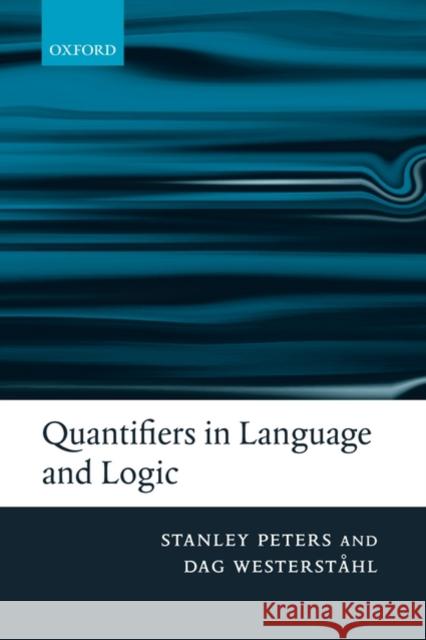 Quantifiers in Language and Logic Stanley Peters Dag Westerstahl 9780199291267 Oxford University Press, USA