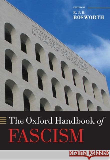 The Oxford Handbook of Fascism R. J. B. Bosworth 9780199291311 Oxford University Press, USA